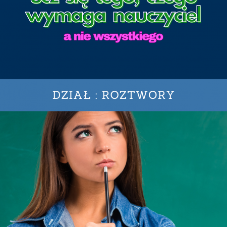 ucz się właściwych rzeczy- roztwory